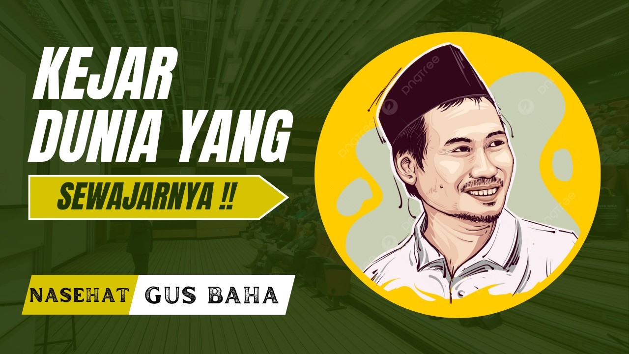 Mengejar Dunia Boleh, Tapi Ini Kata Gus Baha…