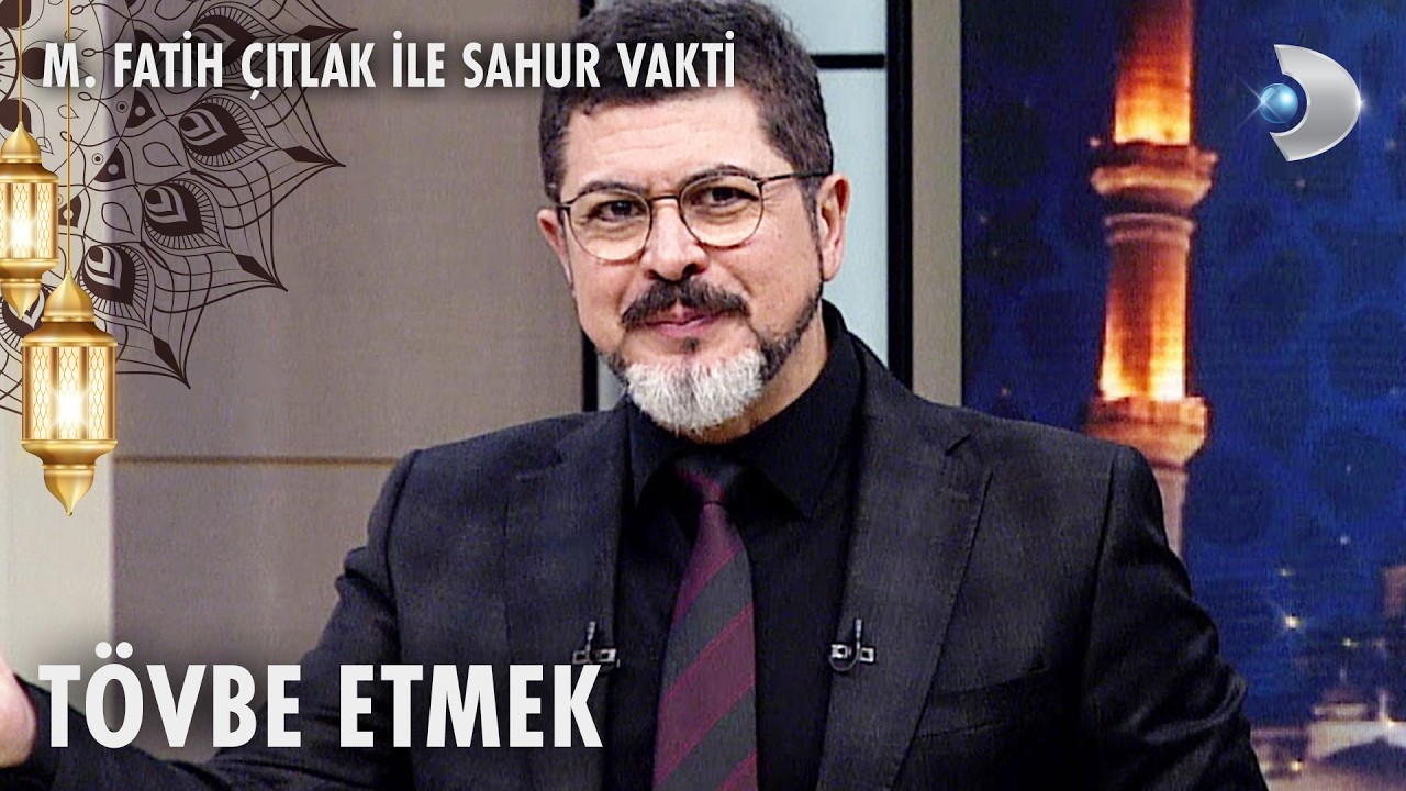 Tövbe edince hangi günahlar affedilir? M. Fatih Çıtlak ile Sahur Vakti | 12.03.2026