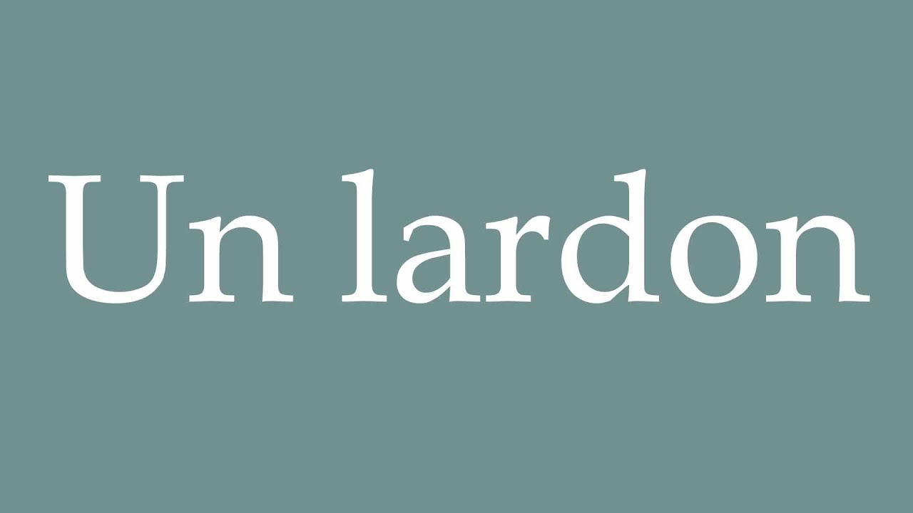 How to Pronounce ''Un lardon'' (A bacon) Correctly in French