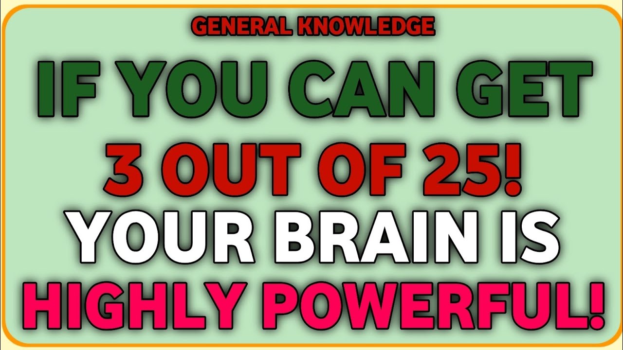 IF YOU CAN GET 3 OUT OF 25! YOUR BRAIN IS HIGHLY POWERFUL!