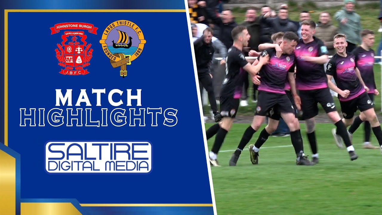 HIGHLIGHTS: Johnstone Burgh 0-1 Largs Thistle - Scottish Junior Cup - 19/04/25