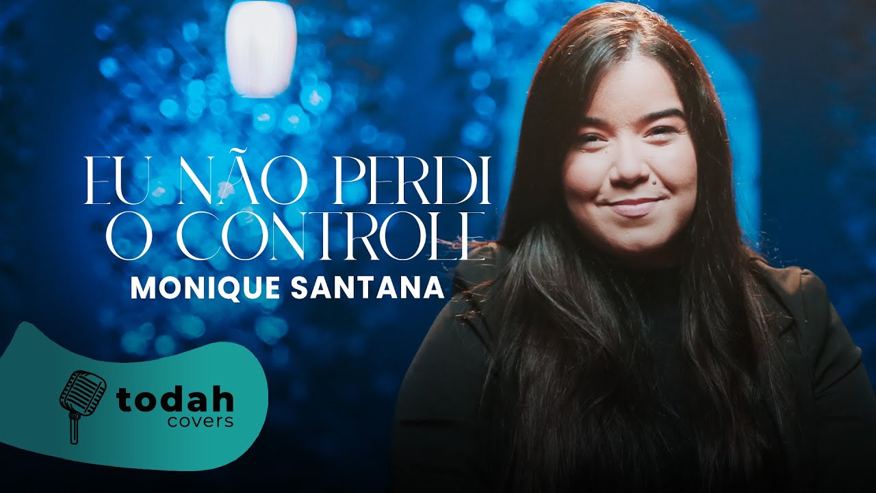Monique Santana | Eu Não Perdi O Controle [Cover Samuel Messias]