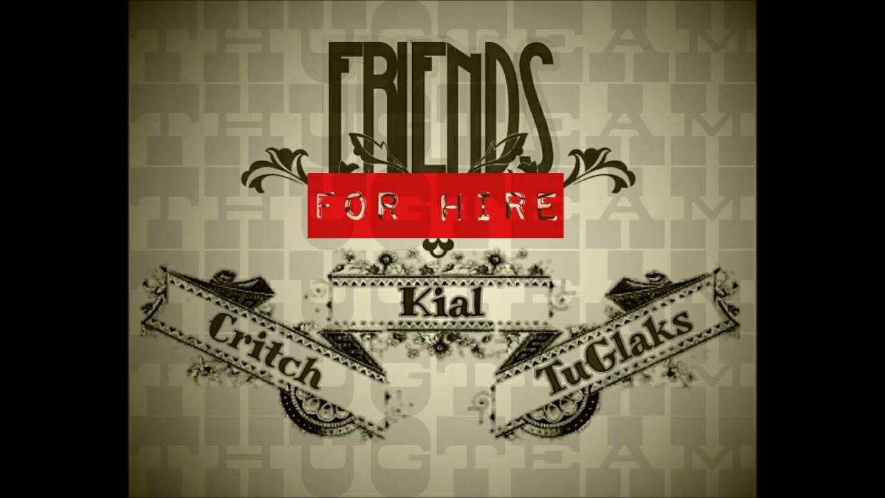 FRIENDS FOR HIRE by THUGTEAM tuglaks&critch ft. KIAL ( official audio )