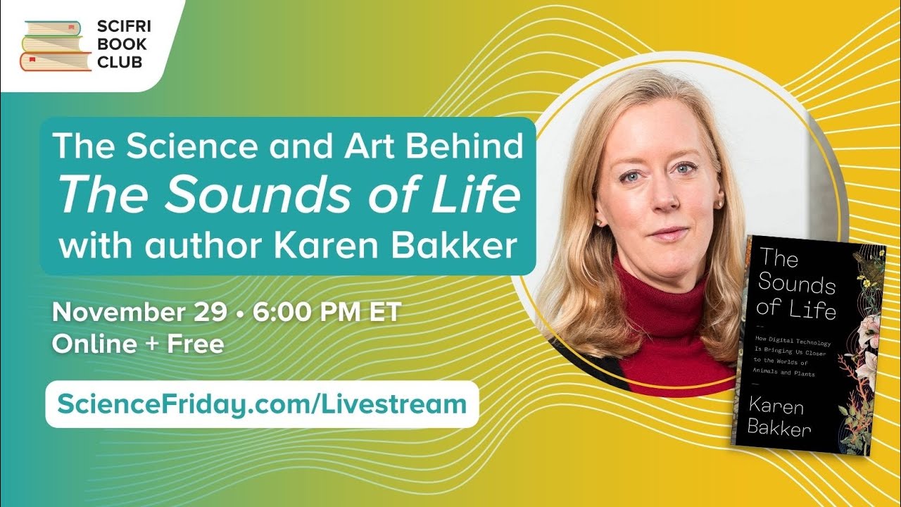 The Science and Art Behind 'The Sounds of Life' with author Karen Bakker - #SciFriBookClub