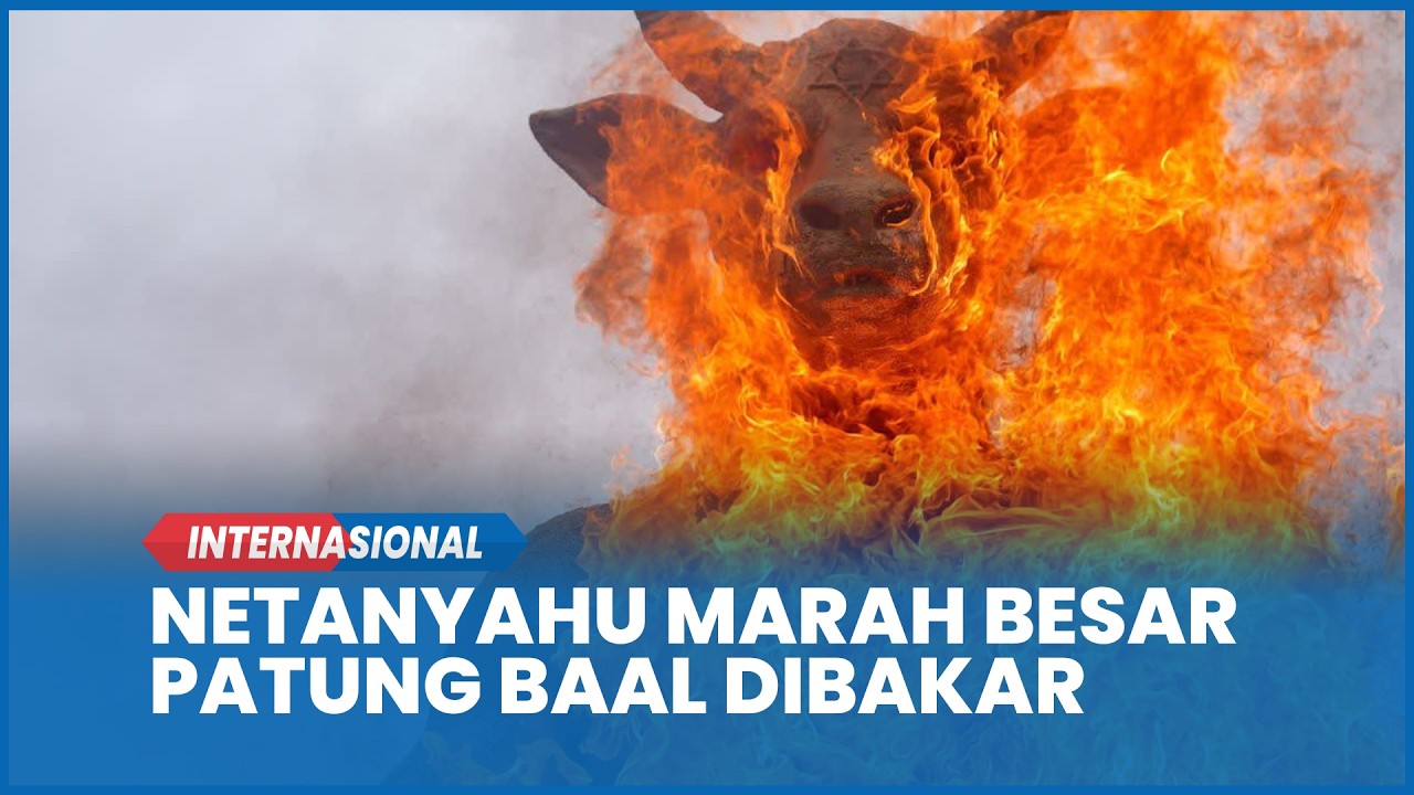 Netanyahu Marah Besar Patung Baal Berlabel Bintang Daud Dibakar Iran: Deklarasi Perang Terbuka