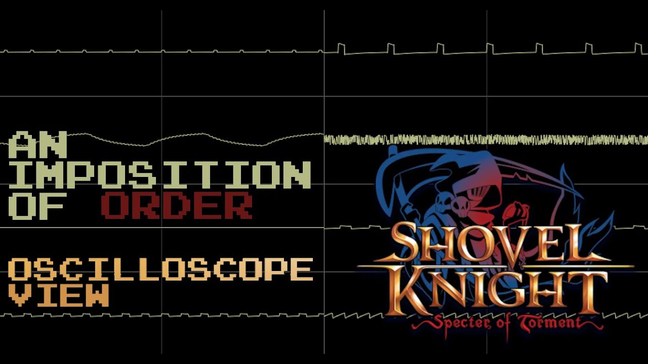Shovel Knight: Specter of Torment - An Imposition of Order [Oscilloscope View]