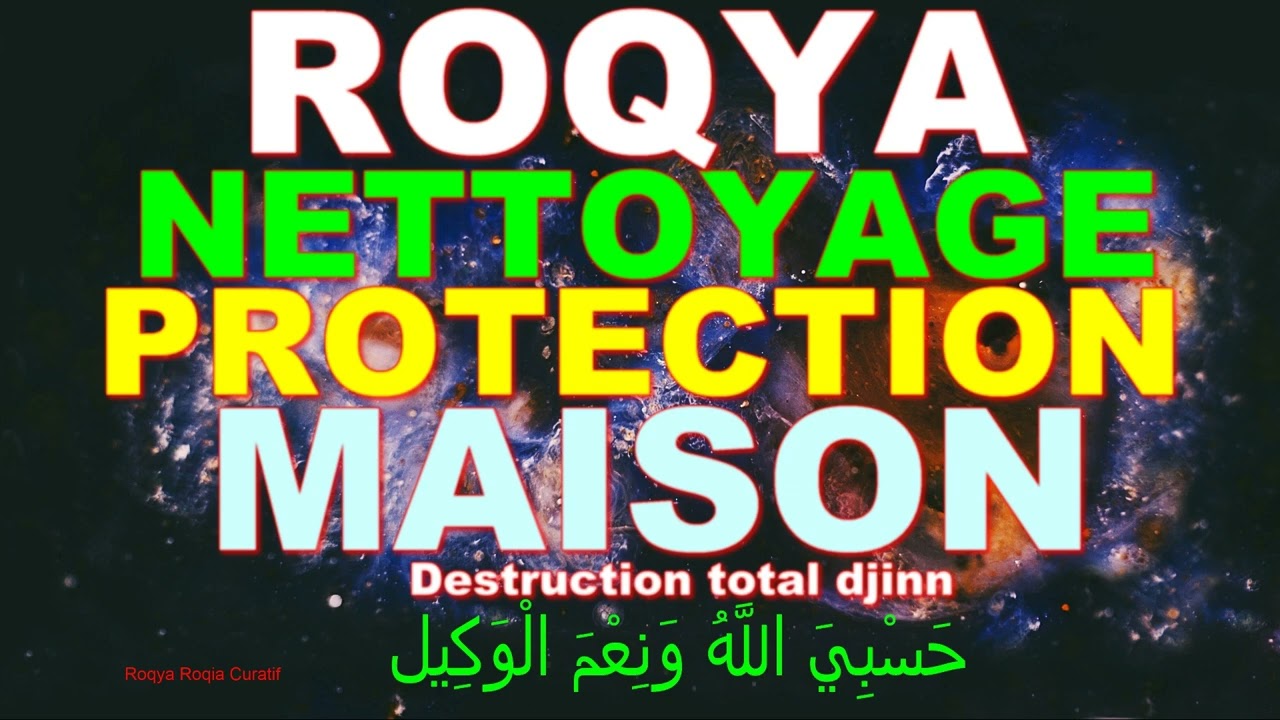 ROQYA PROTECTION MAISON ET FAMILLE, NETTOYAGE MAISONS - DJINN SORCELLERIE