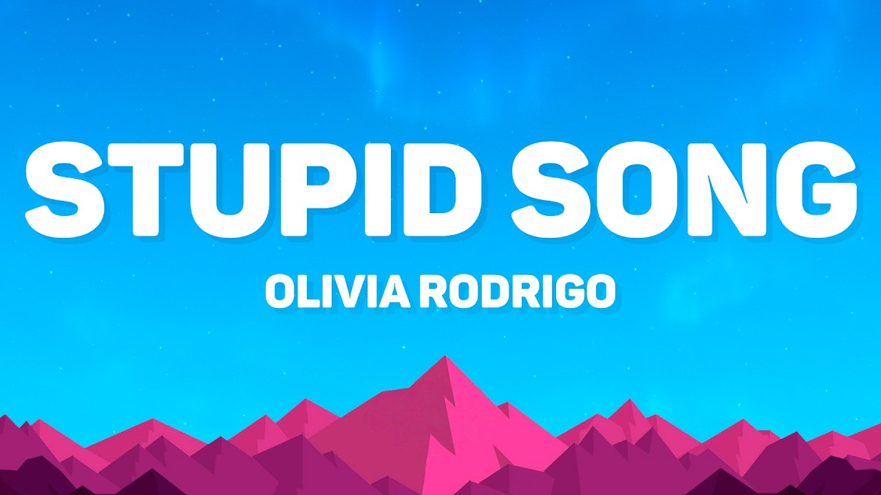 Olivia Rodrigo - Stupid Song (Lyrics)