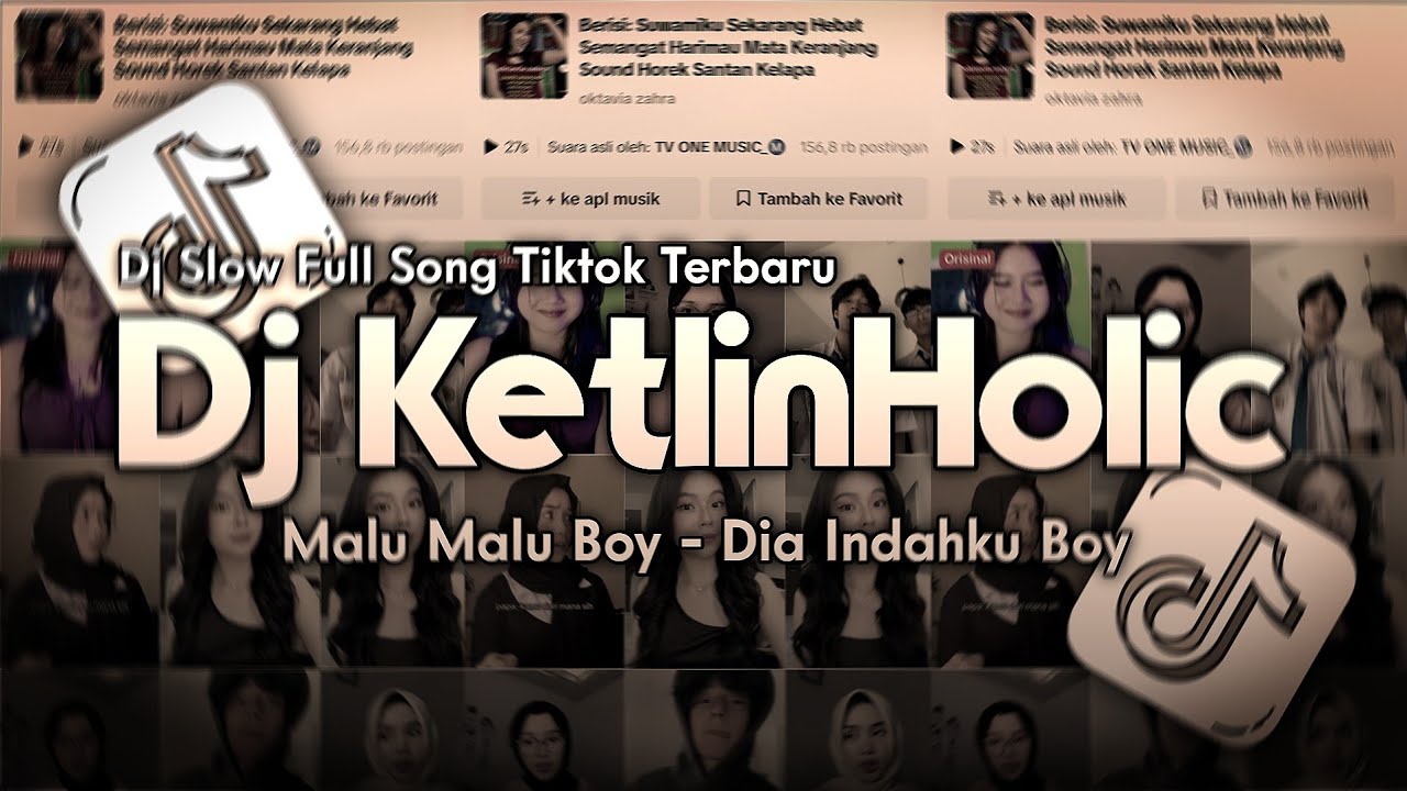 DJ KetlinHolic - Malu Malu Boy Dia Indahku Boy SLOW FULL SONG TIKTOK TERBARU