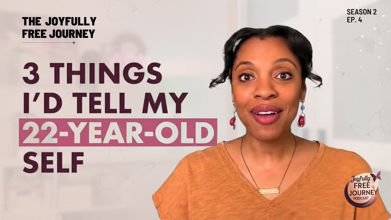 College to Confidence: 3 Things I'd tell my 22 year old self (Joyfully Free Journey | Szn 2  Ep.4)