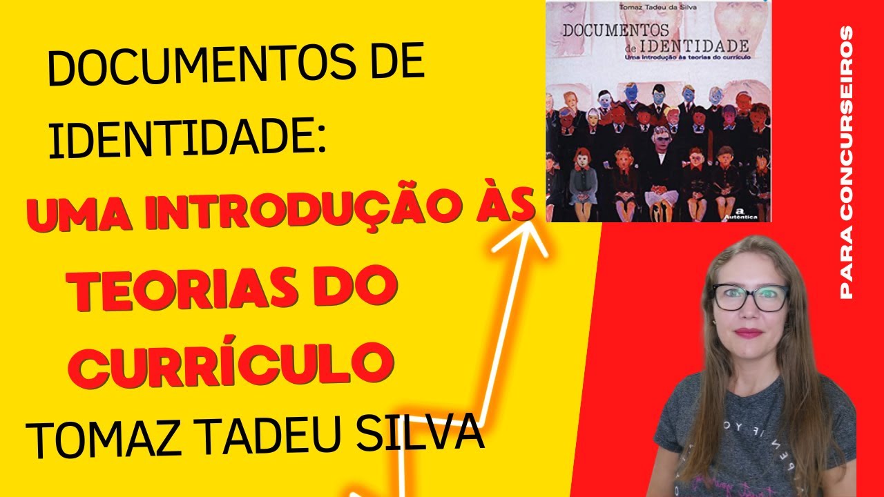 DOCUMENTOS DE IDENTIDADE: UMA INTRODUÇÃO ÀS TEORIAS DO CURRÍCULO - Tomaz Tadeu Silva (resumo)