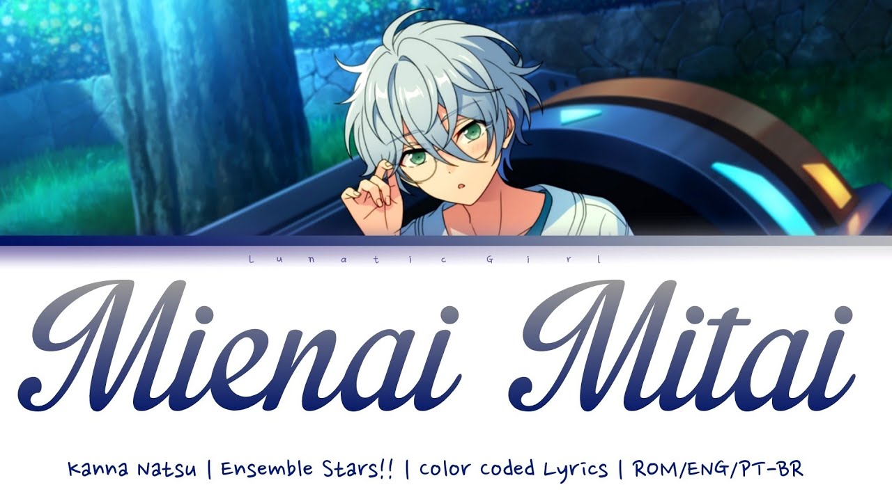 「ES!!」Mienai Mitai (ミエナイミタイ) Kanna Natsu (Solo) | Lyrics | ROM/ENG/PT-BR