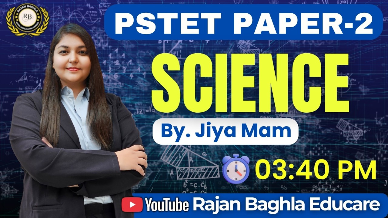 SCIENCE FOR PSTET  PAPER 2 | BY JIYA MAM | ON 3:40PM | ON RAJAN BAGHLA EDUCARE