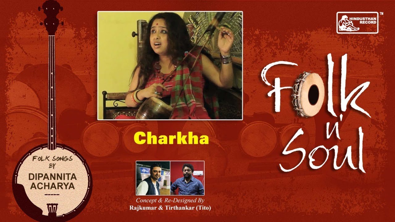 Charkha | Folk N Soul | Dipannita Acharya | Rajkumar | Tirthankar | Punjabi Folk
