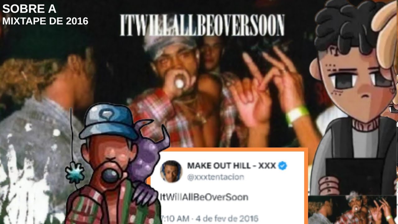 Sobre ItWillAllBeOverSoon (2016) do XXXTENTACION 