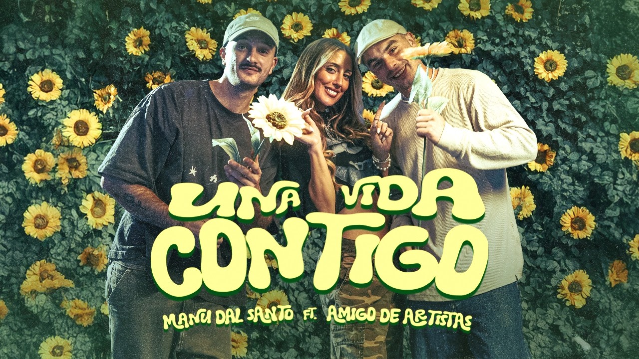 Manu Dal Santo, Amigo de Artistas - UNA VIDA CONTIGO (Video Oficial)