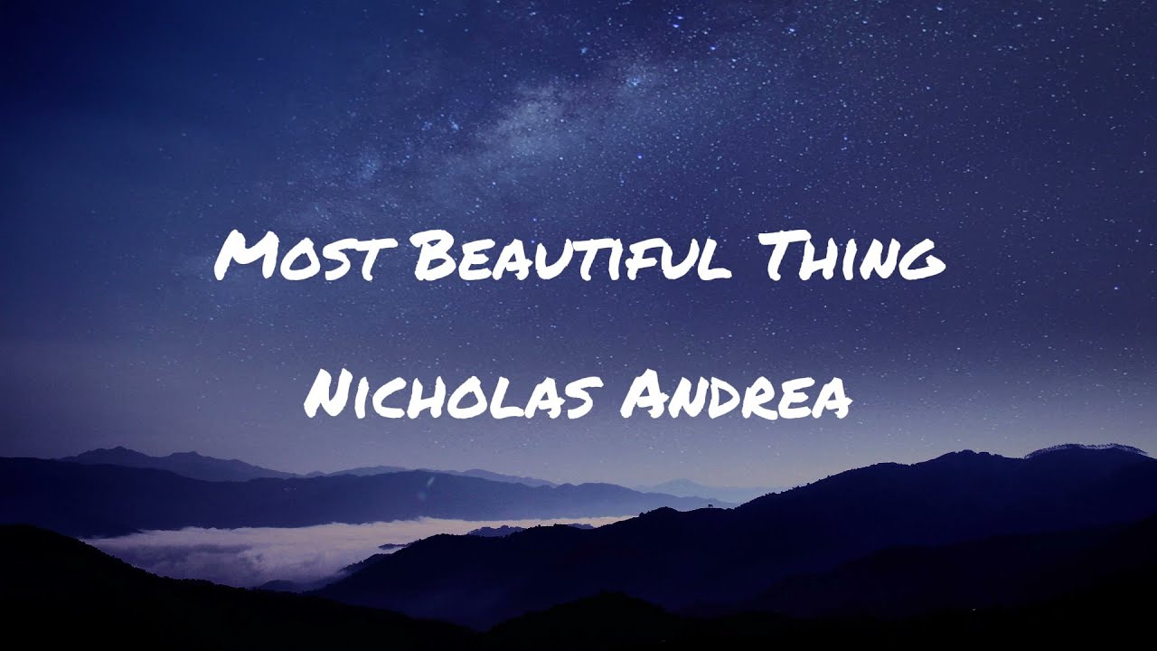 NICHOLAS ANDREA - Most Beautiful Thing [Lyrics] 