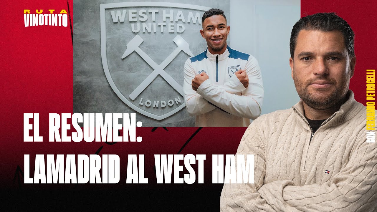 PASE DE LAMADRID AL WEST HAM | EL RESUMEN DE RUTA VINOTINTO🚨