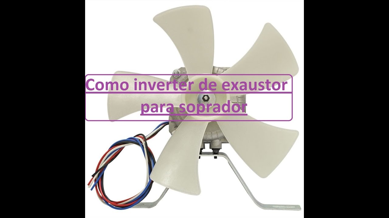 Como inverter a rotação de um ventilador de exaustor para soprador