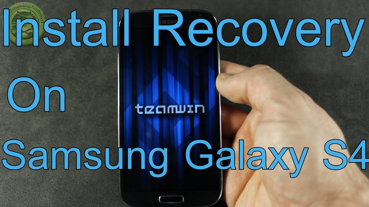 How To Install TWRP Recovery on Samsung Galaxy S4