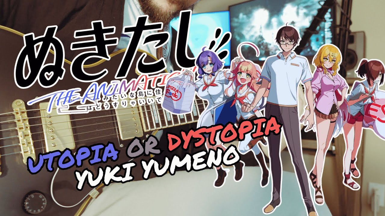[🎸TABS] Nukitashi the Animation OP『Utopia or Dystopia // Yuki Yumeno』ぬきたしOP (Guitar Cover)
