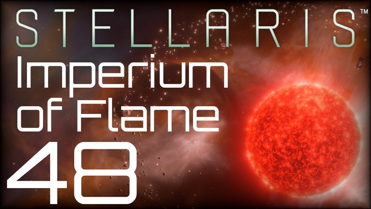 Stellaris | Imperium of Flame | Episode 48