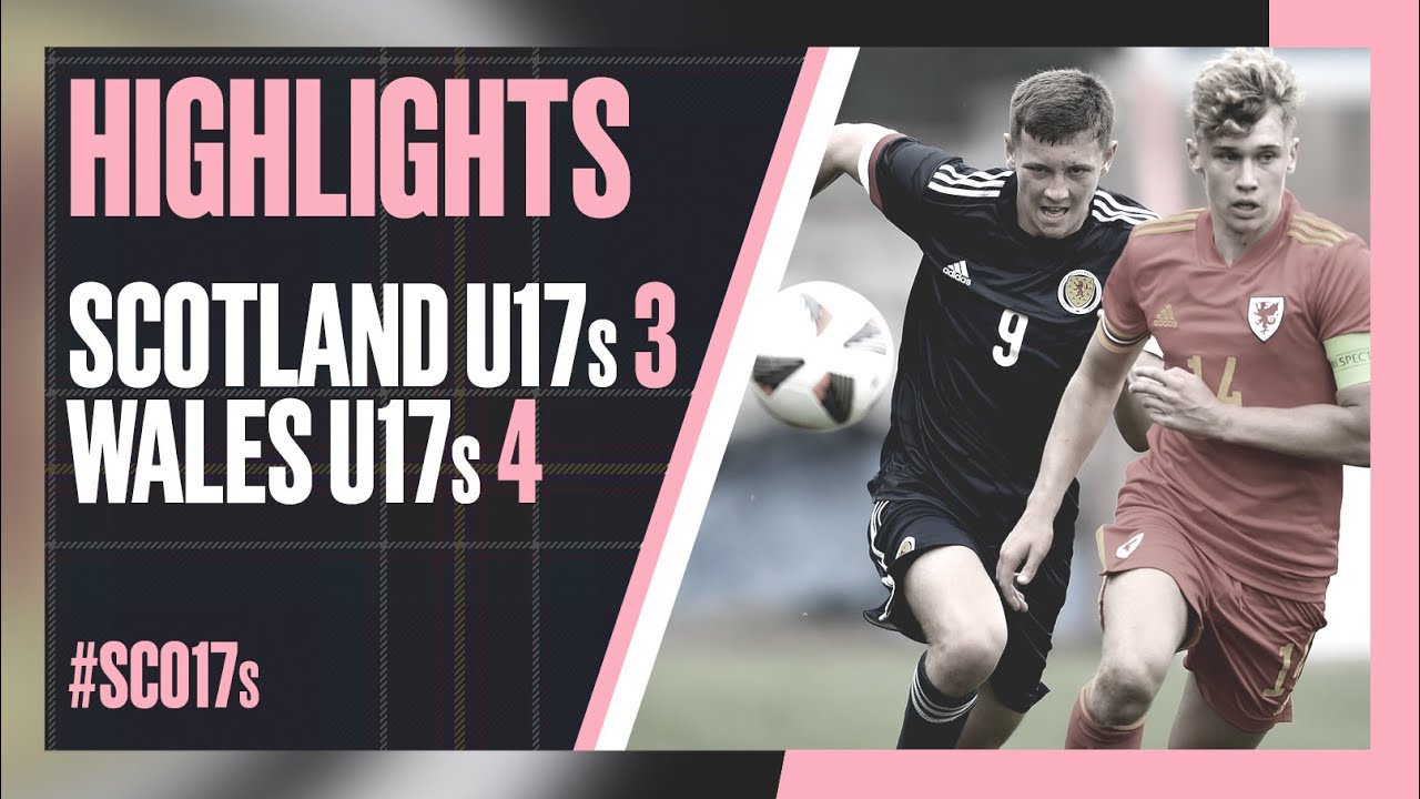 U17s | Scotland 3-4 Wales | Scotland Under-17s Highlights