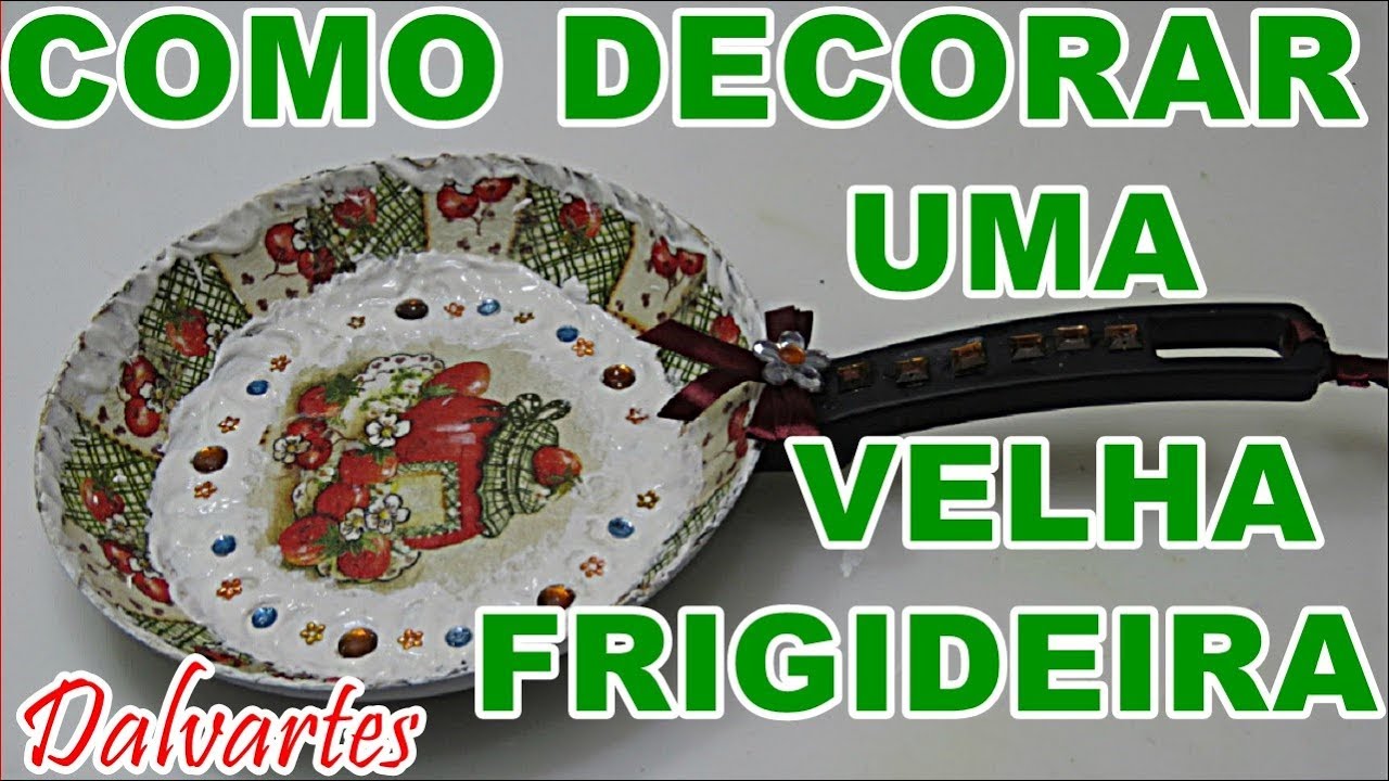 COMO DECORAR UMA VELHA FRIGIDEIRA