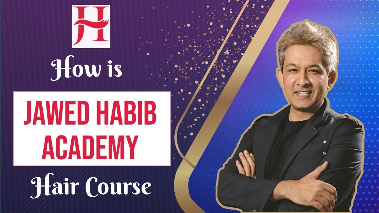How is Jawed Habib Academy Hair Course