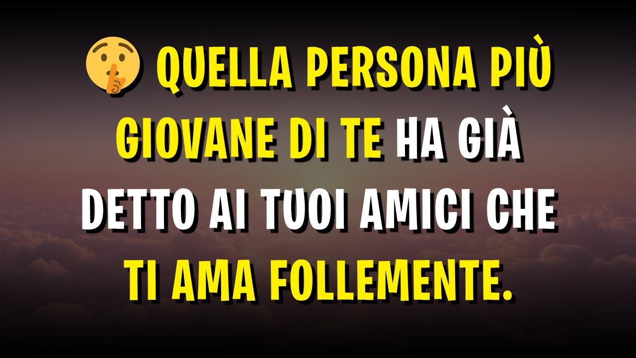 🤫 Quella persona più giovane di te ha già detto ai tuoi amici che ti ama follemente.