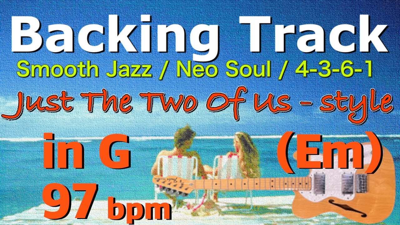 Just The Two Of Us-style 4-3-6-1 in G (Em) 97bpm : Backing Track
