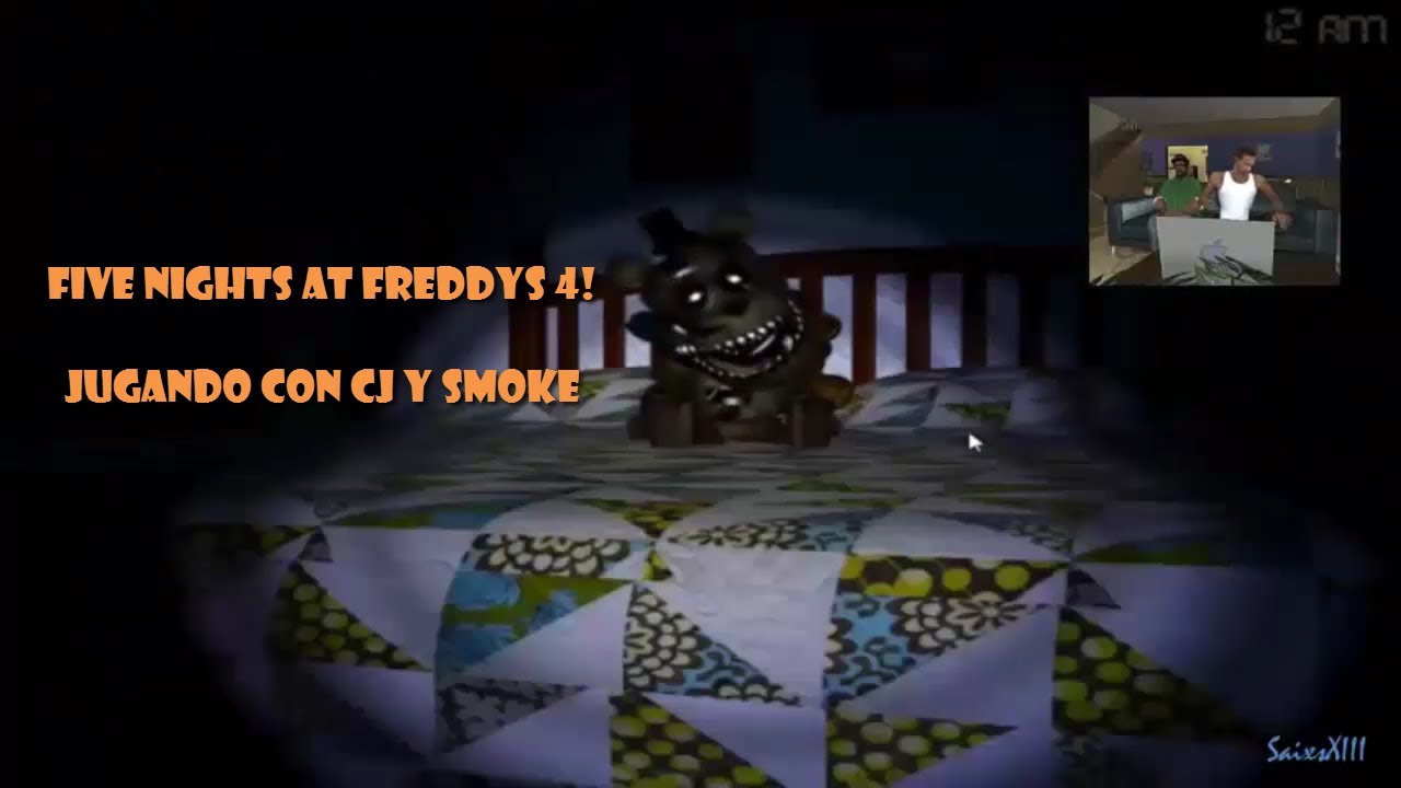 GTA SAN ANDREAS (LOQUENDO) JUGANDO CON CJ Y SMOKE FNAF 4 NOCHE 4