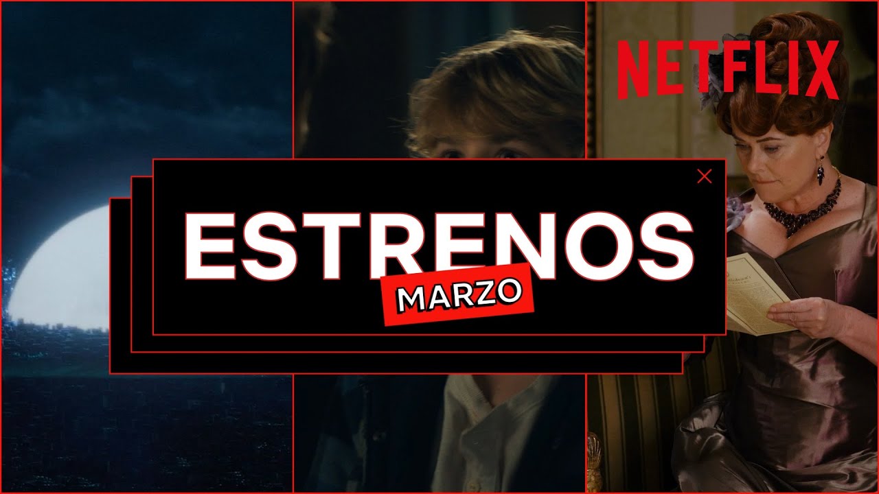 Estrenos MARZO 2022 | Netflix Espa&ntilde;a