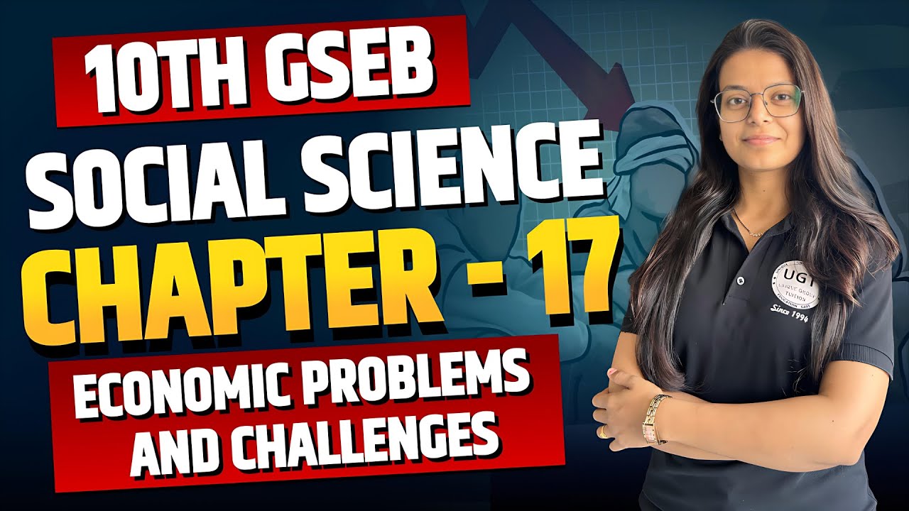 Chapter - 17 Economics Problems and Challenges | 10th GSEB Social Science | 10th GSEB | UGT