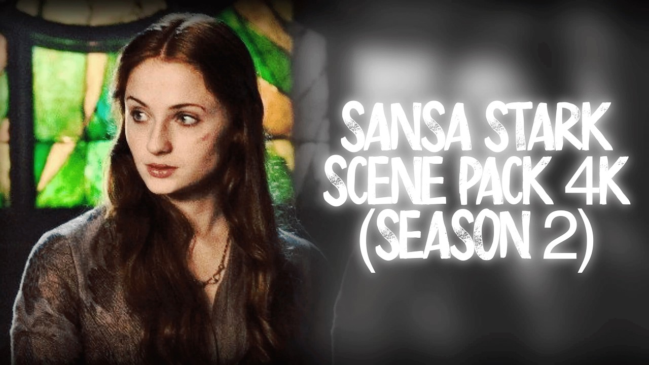 SANSA STARK | SCENE PACK 4K | SEASON 2