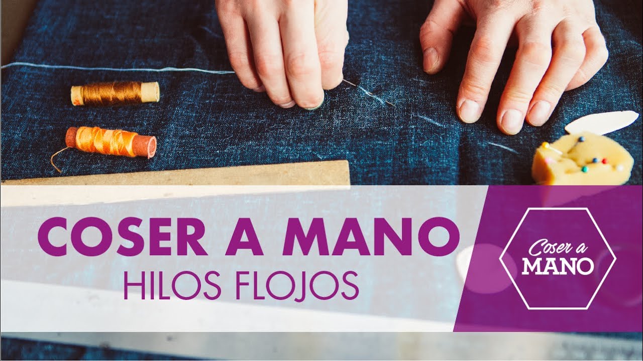Coser a mano - Hilos flojos