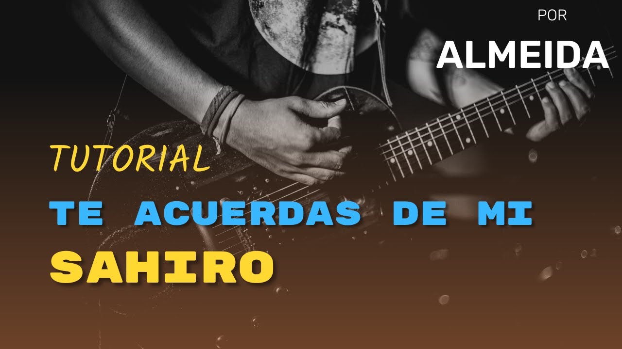 🎸 Tutorial de Guitarra: Te Acuerdas de Mi - Sahiro por Almeida