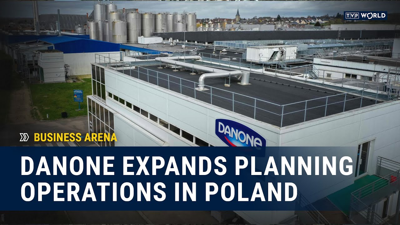 Danone expands planning operations in Poland | Business Arena