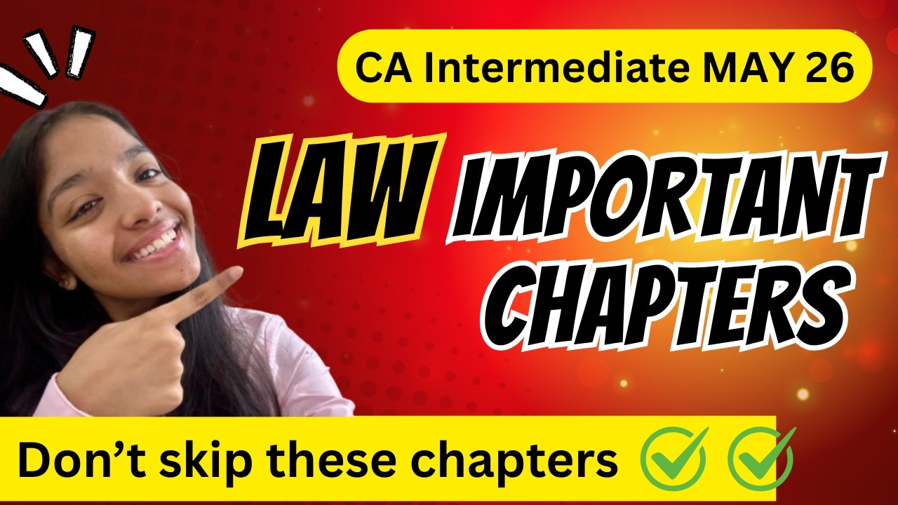 Most Important Chapters for CA Inter Law exam | CA Inter May 26 Law