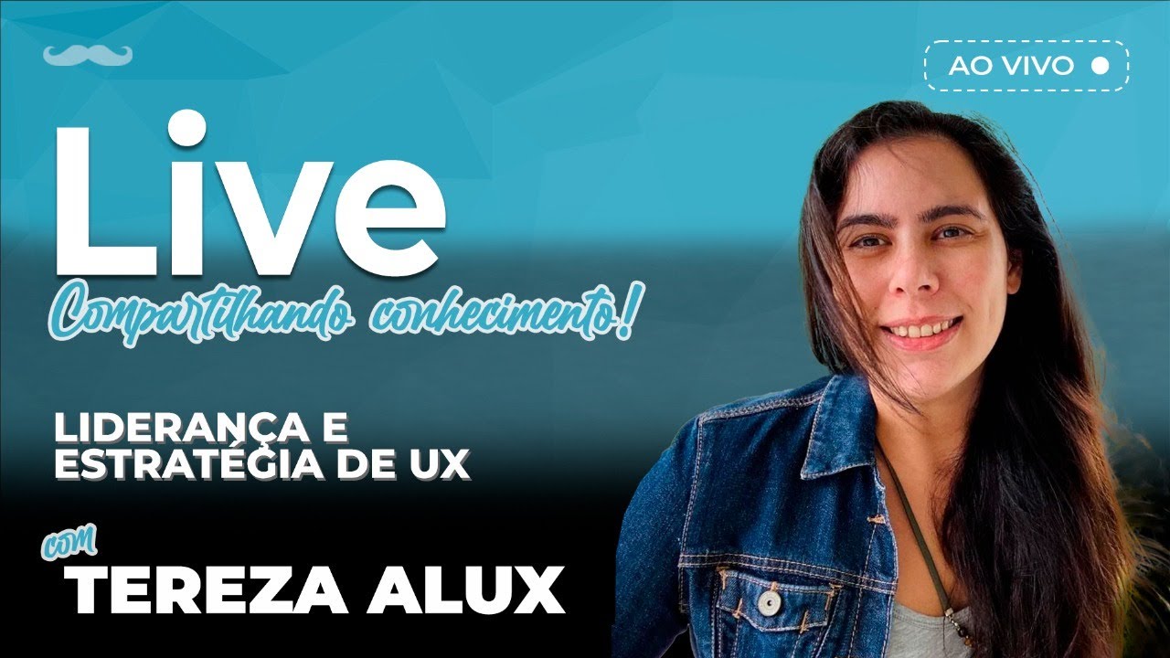 LIVE: Lideran&ccedil;a e Estrat&eacute;gia de UX