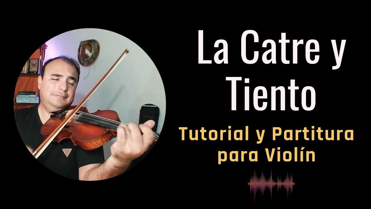 Como tocar La CATRE Y TIENTO. Tutorial y partitura para Violin