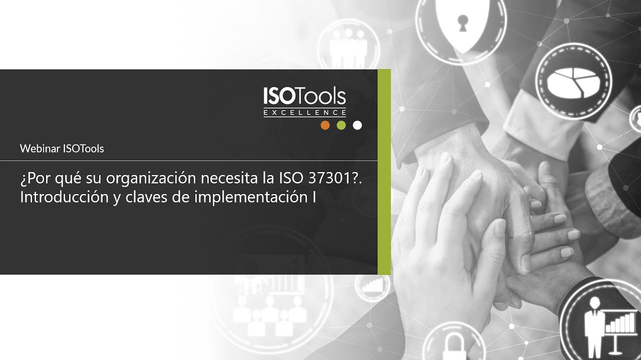 Webinar ISOTools. ¿Por qué su organización necesita la ISO 37301?. Claves de implementación. I