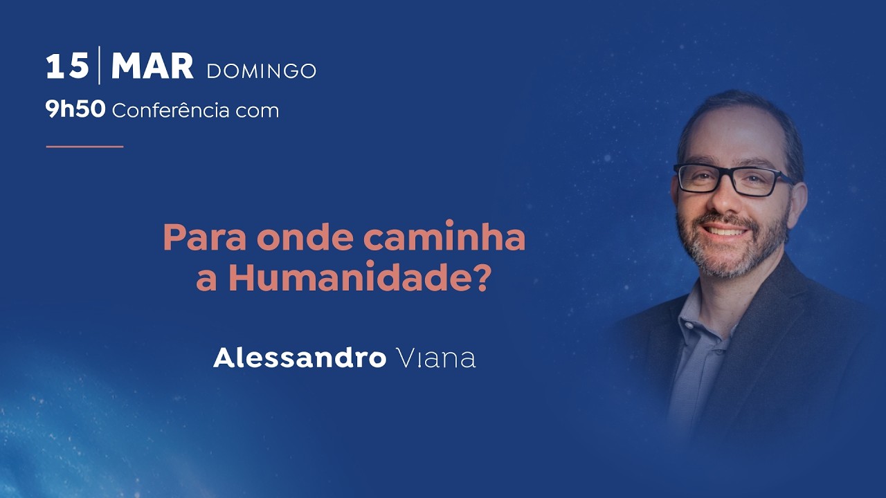 Para onde caminha a Humanidade? - ALESSANDRO VIANA