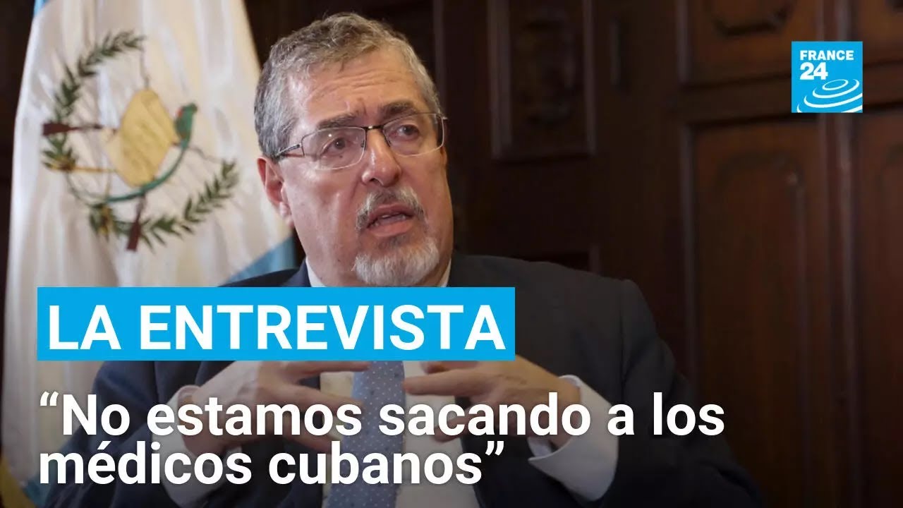 Bernardo Arévalo: a los médicos cubanos “no los estamos sacando” de Guatemala • FRANCE 24