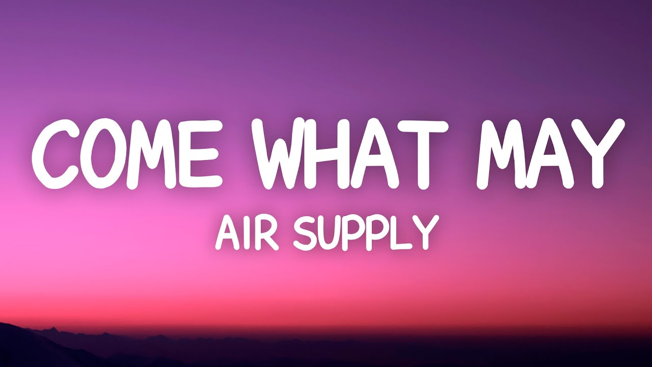 Air Supply - Come What May (Lyrics)