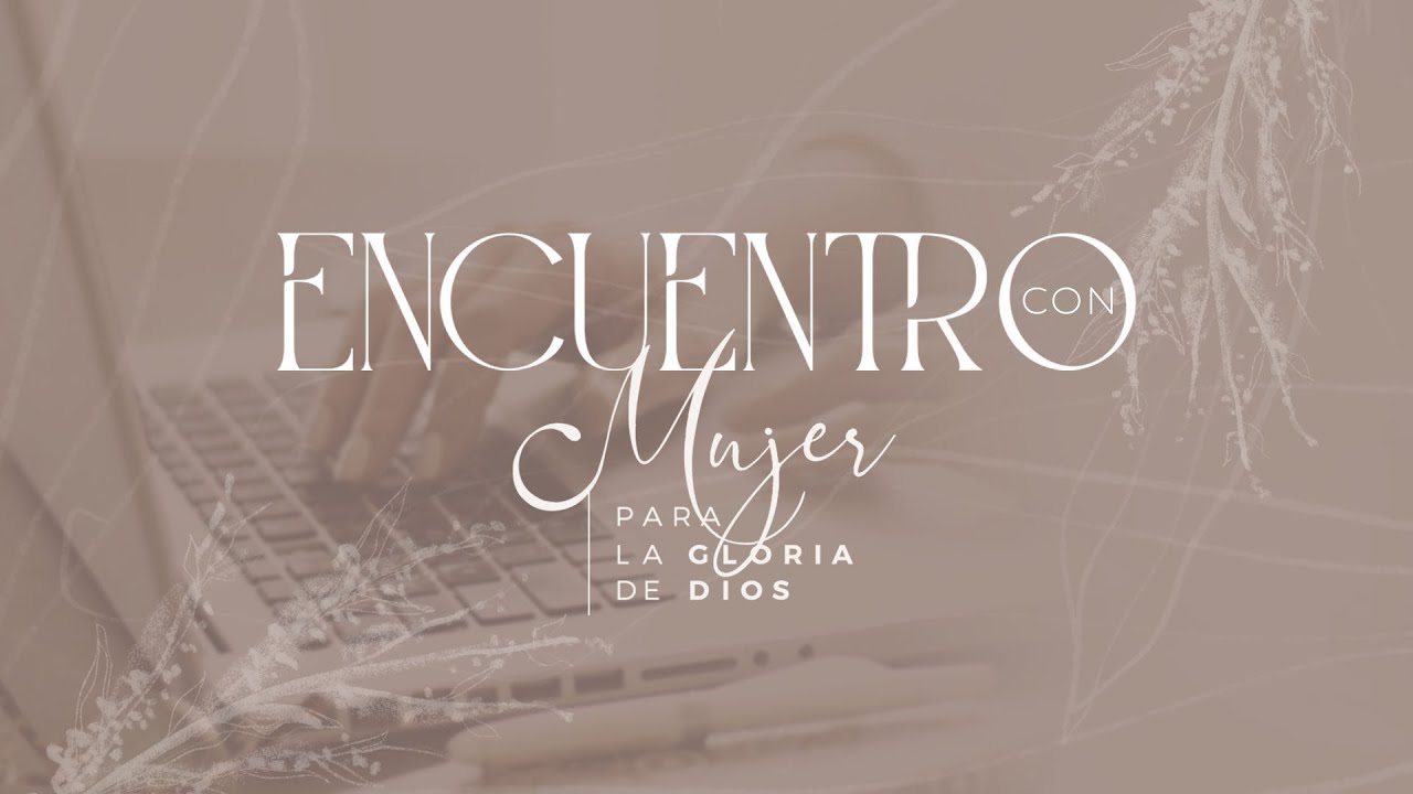 Encuentro con Mujer para la Gloria de Dios