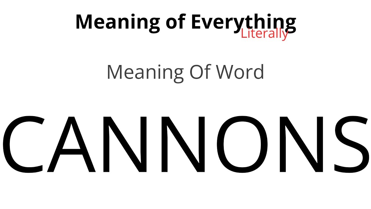 Meaning of Word - Cannons Meaning
