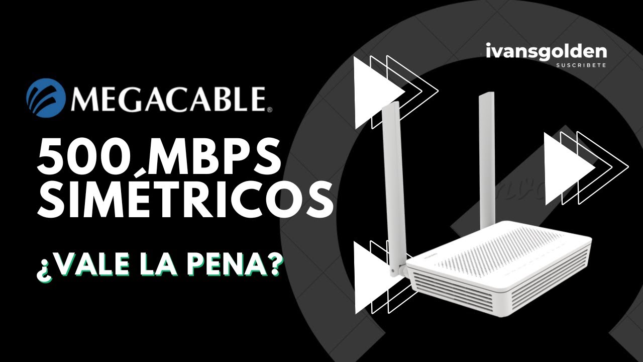MEGACABLE 500 MEGAS SIMÉTRICOS ¿VALE LA PENA?