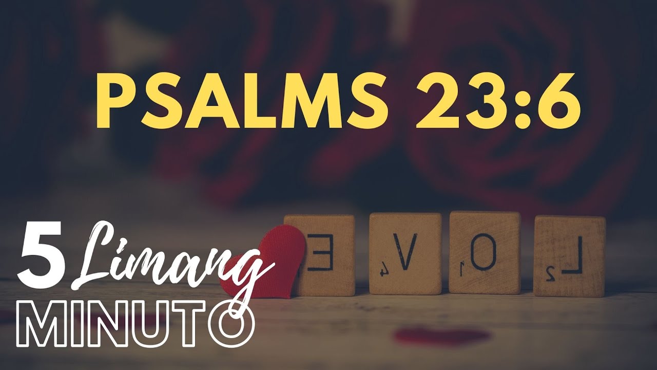 LIMANG MINUTO: Psalms 23:6