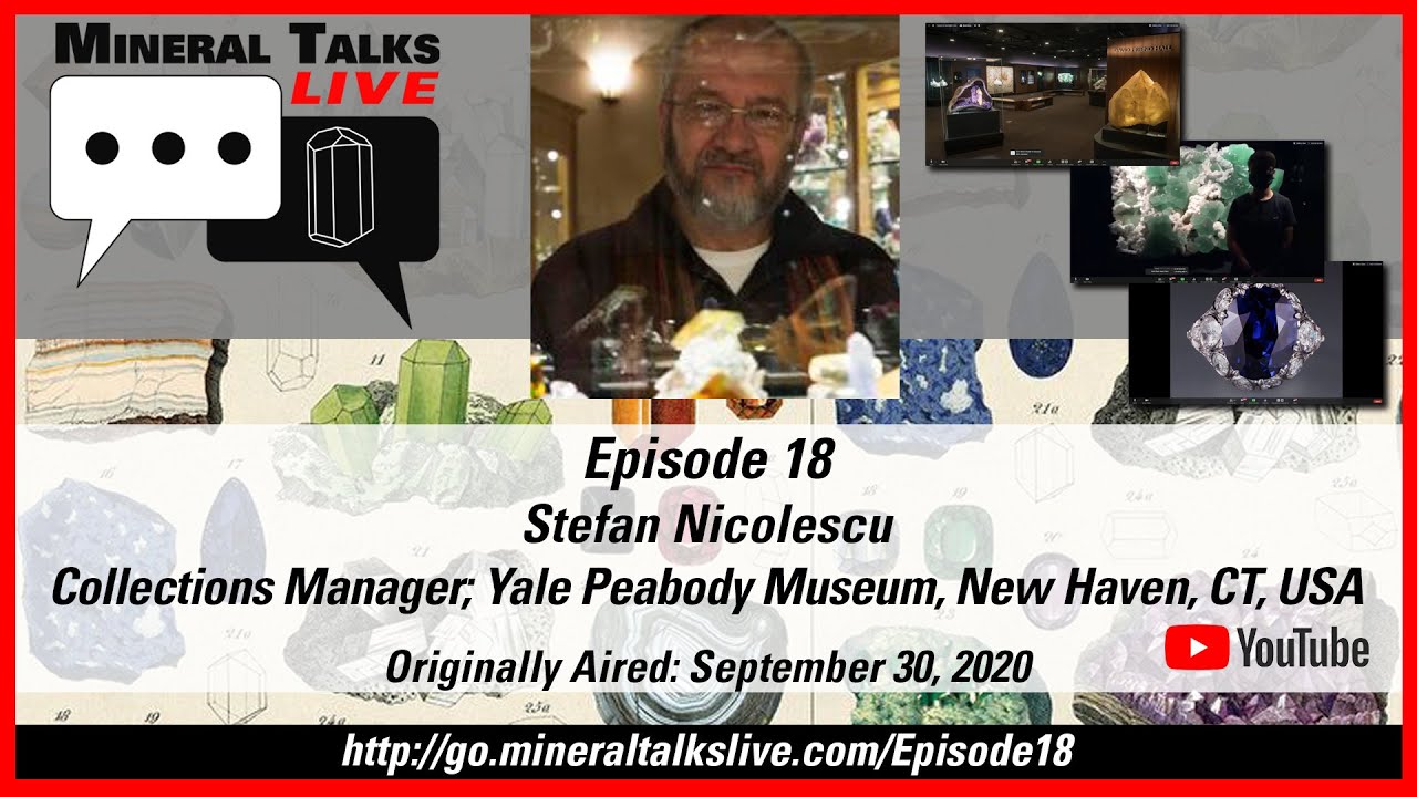 Mineral Talks LIVE - Episode 18 - Stefan Nicolescu; Collections Manager, Yale Peabody Museum, USA